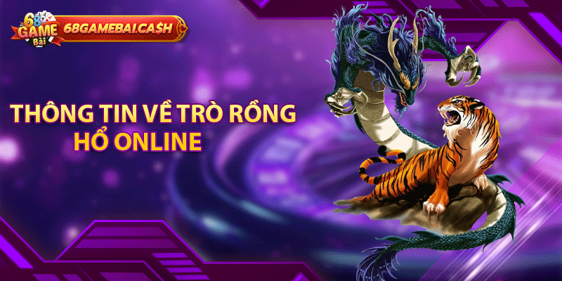 Thông tin về trò rồng hổ online