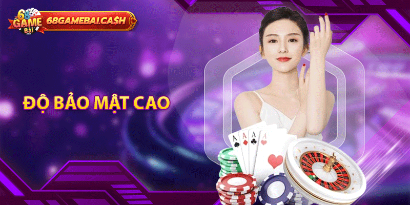 Độ bảo mật cao