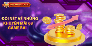 Đôi nét về những khuyến mãi 68 game bài 