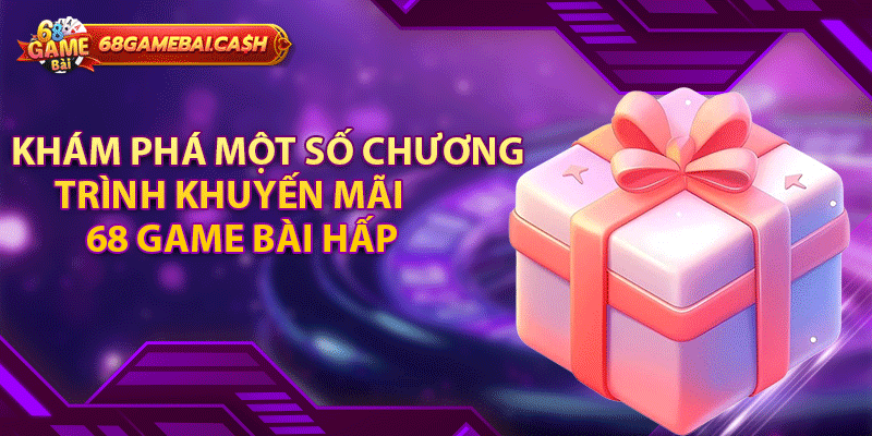 Khám phá một số chương trình khuyến mãi 68 game bài hấp dẫn nhất