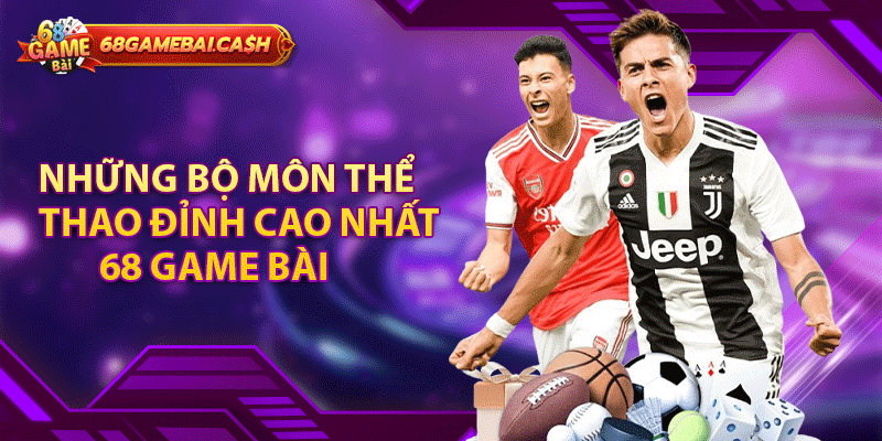 Những bộ môn thể thao đỉnh cao nhất  68 game bài