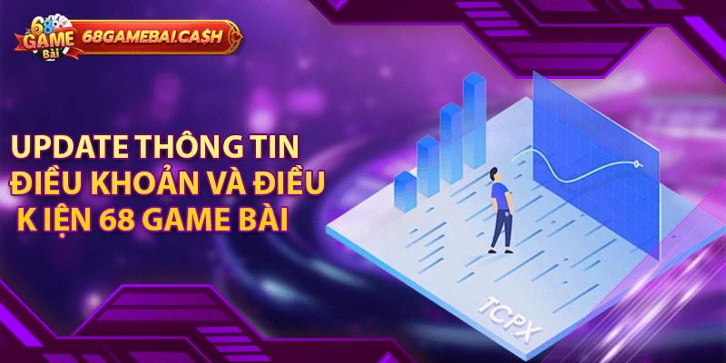 Update thông tin điều khoản và điều kiện 68 game bài